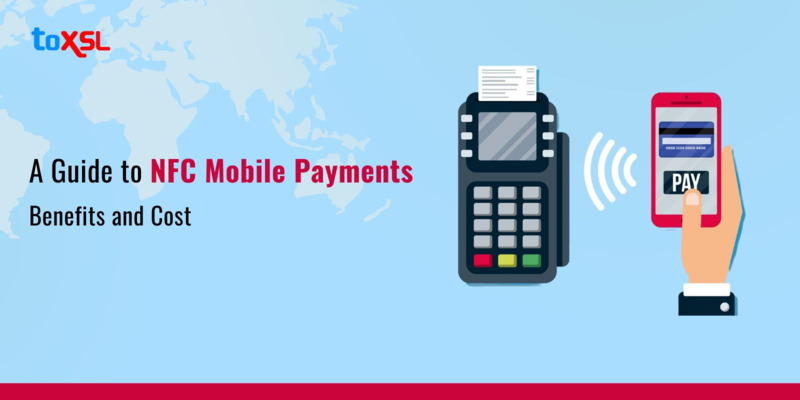 A Guide to NFC Mobile Payments: Benefits and Cost